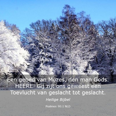 Picture 03 - Psalmen 90:1 NLD - Een gebed van Mozes, den man Gods. HEERE! Gij - Bible Verse Picture