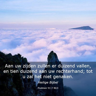 Picture 03 - Psalmen 91:7 NLD - Aan uw zijden zullen er duizend vallen, en tien - Bible Verse Picture