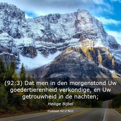 Picture 03 - Psalmen 92:2 NLD - (92:3) Dat men in den morgenstond Uw - Bible Verse Picture