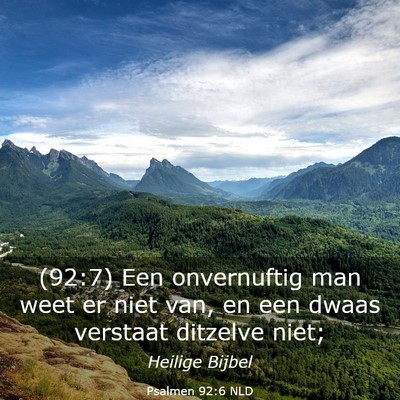 Picture 03 - Psalmen 92:6 NLD - (92:7) Een onvernuftig man weet er niet van, en - Bible Verse Picture