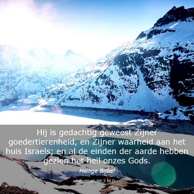Picture 03 - Psalmen 98:3 NLD - Hij is gedachtig geweest Zijner goedertierenheid, - Bible Verse Picture