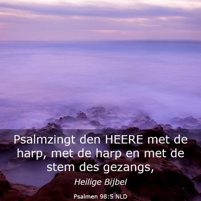 Picture 03 - Psalmen 98:5 NLD - Psalmzingt den HEERE met de harp, met de harp en - Bible Verse Picture