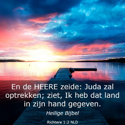 Picture 03 - Richtere 1:2 NLD - En de HEERE zeide: Juda zal optrekken; ziet, Ik - Bible Verse Picture