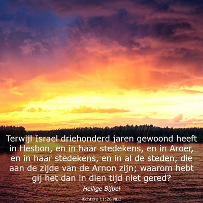 Picture 03 - Richtere 11:26 NLD - Terwijl Israel driehonderd jaren gewoond heeft in - Bible Verse Picture
