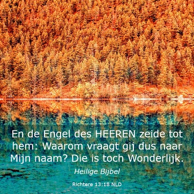 Picture 03 - Richtere 13:18 NLD - En de Engel des HEEREN zeide tot hem: Waarom - Bible Verse Picture