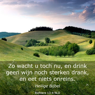 Picture 03 - Richtere 13:4 NLD - Zo wacht u toch nu, en drink geen wijn noch - Bible Verse Picture