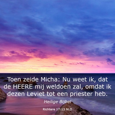 Picture 03 - Richtere 17:13 NLD - Toen zeide Micha: Nu weet ik, dat de HEERE mij - Bible Verse Picture