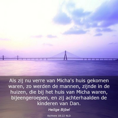 Picture 03 - Richtere 18:22 NLD - Als zij nu verre van Micha's huis gekomen waren, - Bible Verse Picture