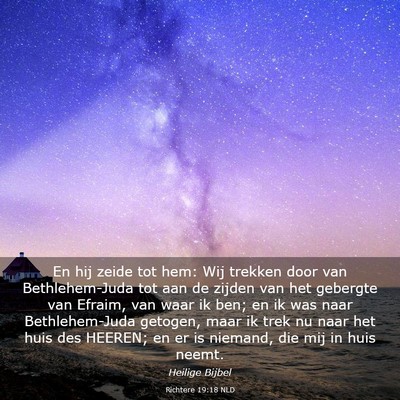 Picture 03 - Richtere 19:18 NLD - En hij zeide tot hem: Wij trekken door van - Bible Verse Picture