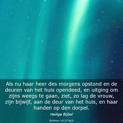 Picture 03 - Richtere 19:27 NLD - Als nu haar heer des morgens opstond en de deuren - Bible Verse Picture