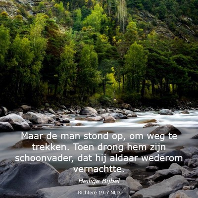 Picture 03 - Richtere 19:7 NLD - Maar de man stond op, om weg te trekken. Toen - Bible Verse Picture
