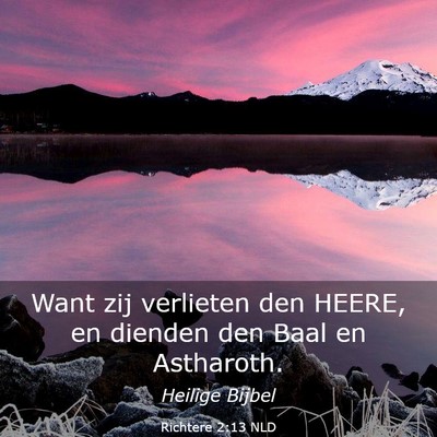 Picture 03 - Richtere 2:13 NLD - Want zij verlieten den HEERE, en dienden den Baal - Bible Verse Picture