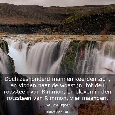 Picture 03 - Richtere 20:47 NLD - Doch zeshonderd mannen keerden zich, en vloden - Bible Verse Picture