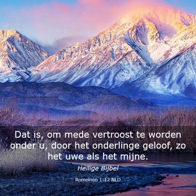 Picture 03 - Romeinen 1:12 NLD - Dat is, om mede vertroost te worden onder u, door - Bible Verse Picture