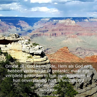 Picture 03 - Romeinen 1:21 NLD - Omdat zij, God kennende, Hem als God niet hebben - Bible Verse Picture