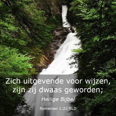 Picture 03 - Romeinen 1:22 NLD - Zich uitgevende voor wijzen, zijn zij dwaas - Bible Verse Picture
