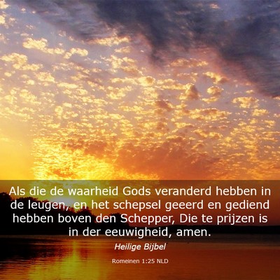 Picture 03 - Romeinen 1:25 NLD - Als die de waarheid Gods veranderd hebben in de - Bible Verse Picture