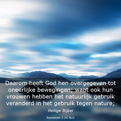 Picture 03 - Romeinen 1:26 NLD - Daarom heeft God hen overgegeven tot oneerlijke - Bible Verse Picture