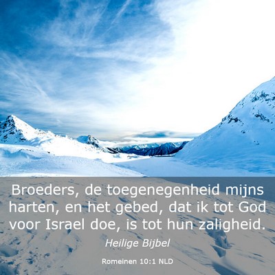 Picture 03 - Romeinen 10:1 NLD - Broeders, de toegenegenheid mijns harten, en het - Bible Verse Picture