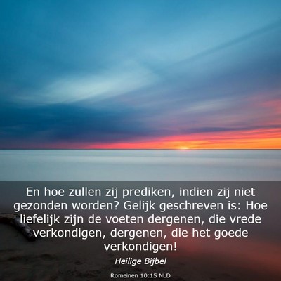Picture 03 - Romeinen 10:15 NLD - En hoe zullen zij prediken, indien zij niet - Bible Verse Picture