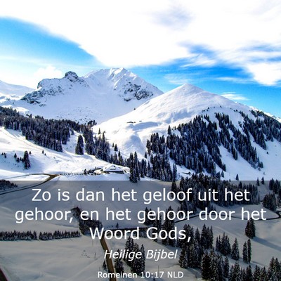 Picture 03 - Romeinen 10:17 NLD - Zo is dan het geloof uit het gehoor, en het - Bible Verse Picture