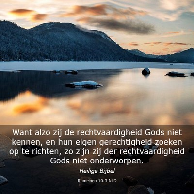 Picture 03 - Romeinen 10:3 NLD - Want alzo zij de rechtvaardigheid Gods niet - Bible Verse Picture