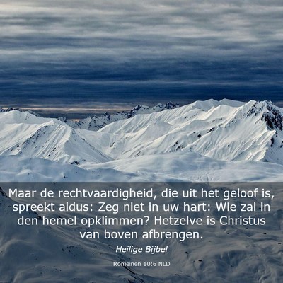 Picture 03 - Romeinen 10:6 NLD - Maar de rechtvaardigheid, die uit het geloof is, - Bible Verse Picture