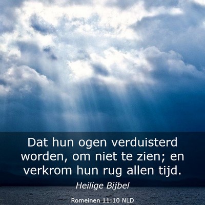 Picture 03 - Romeinen 11:10 NLD - Dat hun ogen verduisterd worden, om niet te zien; - Bible Verse Picture