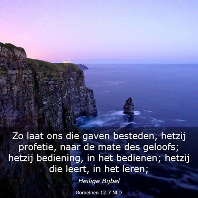 Picture 03 - Romeinen 12:7 NLD - Zo laat ons die gaven besteden, hetzij profetie, - Bible Verse Picture