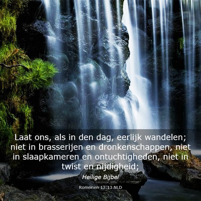 Picture 03 - Romeinen 13:13 NLD - Laat ons, als in den dag, eerlijk wandelen; niet - Bible Verse Picture