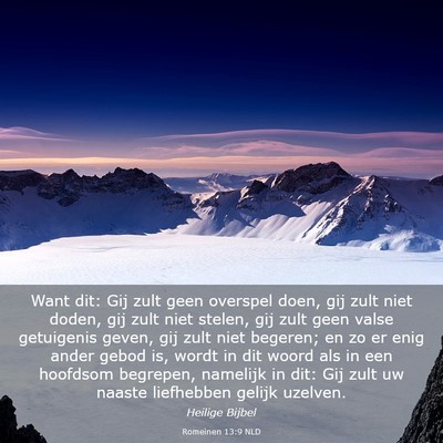 Picture 03 - Romeinen 13:9 NLD - Want dit: Gij zult geen overspel doen, gij zult - Bible Verse Picture