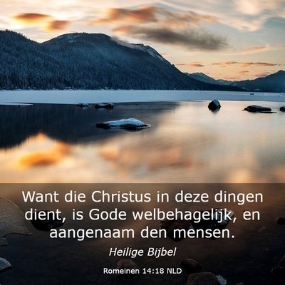 Picture 03 - Romeinen 14:18 NLD - Want die Christus in deze dingen dient, is Gode - Bible Verse Picture