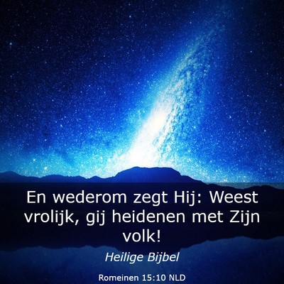 Picture 03 - Romeinen 15:10 NLD - En wederom zegt Hij: Weest vrolijk, gij heidenen - Bible Verse Picture