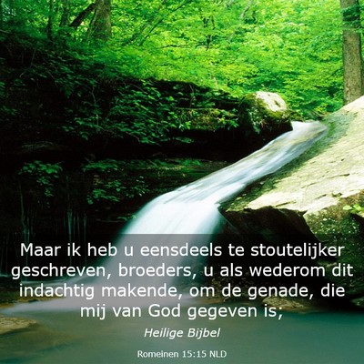 Picture 03 - Romeinen 15:15 NLD - Maar ik heb u eensdeels te stoutelijker - Bible Verse Picture
