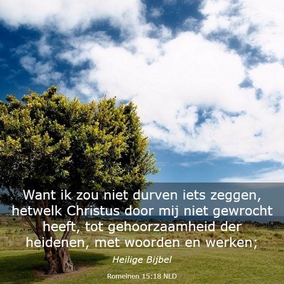 Picture 03 - Romeinen 15:18 NLD - Want ik zou niet durven iets zeggen, hetwelk - Bible Verse Picture