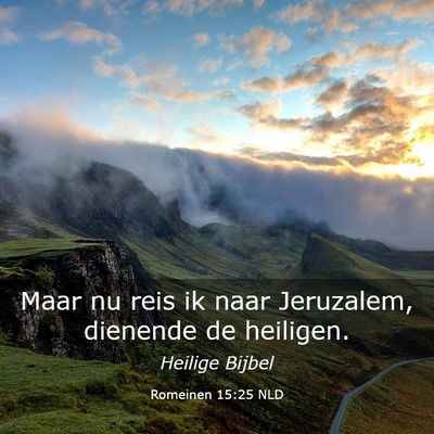 Picture 03 - Romeinen 15:25 NLD - Maar nu reis ik naar Jeruzalem, dienende de - Bible Verse Picture