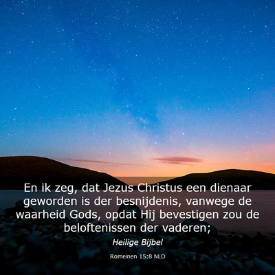 Picture 03 - Romeinen 15:8 NLD - En ik zeg, dat Jezus Christus een dienaar - Bible Verse Picture