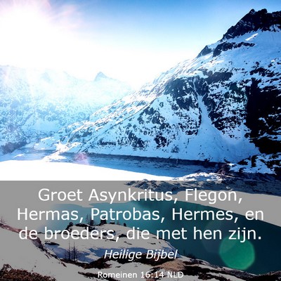 Picture 03 - Romeinen 16:14 NLD - Groet Asynkritus, Flegon, Hermas, Patrobas, - Bible Verse Picture