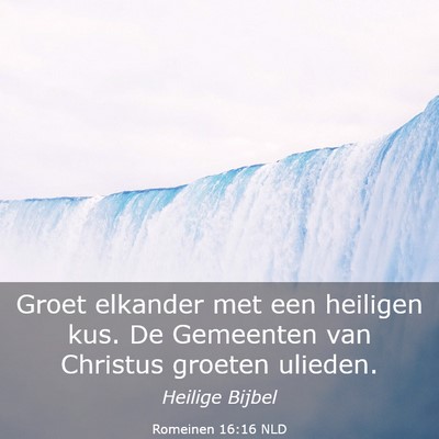 Picture 03 - Romeinen 16:16 NLD - Groet elkander met een heiligen kus. De Gemeenten - Bible Verse Picture