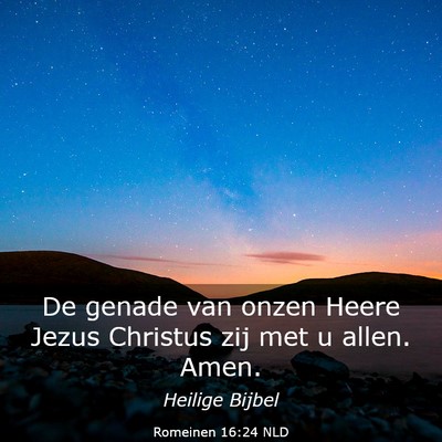 Picture 03 - Romeinen 16:24 NLD - De genade van onzen Heere Jezus Christus zij met - Bible Verse Picture