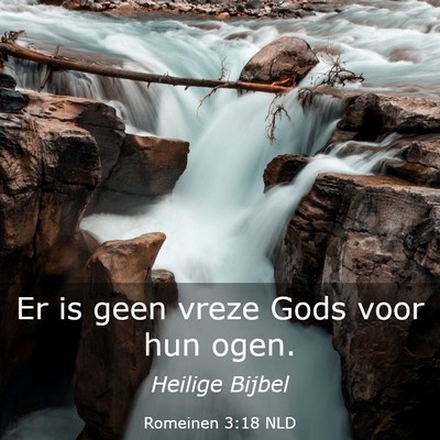 Picture 03 - Romeinen 3:18 NLD - Er is geen vreze Gods voor hun - Bible Verse Picture