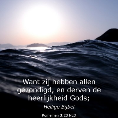 Picture 03 - Romeinen 3:23 NLD - Want zij hebben allen gezondigd, en derven de - Bible Verse Picture