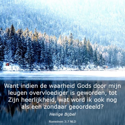 Picture 03 - Romeinen 3:7 NLD - Want indien de waarheid Gods door mijn leugen - Bible Verse Picture
