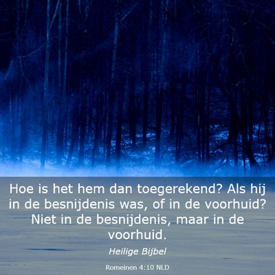 Picture 03 - Romeinen 4:10 NLD - Hoe is het hem dan toegerekend? Als hij in de - Bible Verse Picture