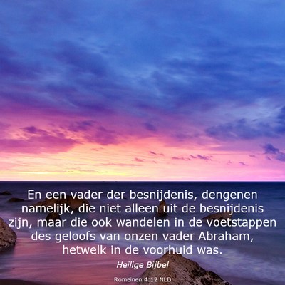Picture 03 - Romeinen 4:12 NLD - En een vader der besnijdenis, dengenen namelijk, - Bible Verse Picture