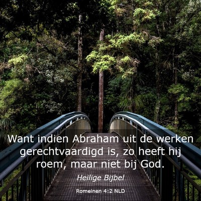 Picture 03 - Romeinen 4:2 NLD - Want indien Abraham uit de werken gerechtvaardigd - Bible Verse Picture