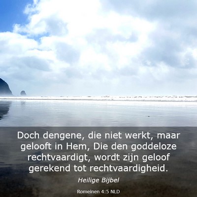 Picture 03 - Romeinen 4:5 NLD - Doch dengene, die niet werkt, maar gelooft in - Bible Verse Picture