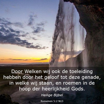 Picture 03 - Romeinen 5:2 NLD - Door Welken wij ook de toeleiding hebben door het - Bible Verse Picture