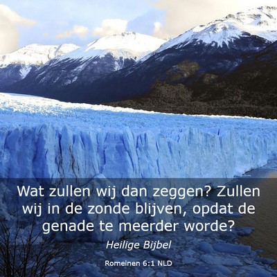 Picture 03 - Romeinen 6:1 NLD - Wat zullen wij dan zeggen? Zullen wij in de zonde - Bible Verse Picture