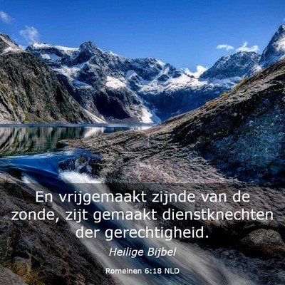 Picture 03 - Romeinen 6:18 NLD - En vrijgemaakt zijnde van de zonde, zijt gemaakt - Bible Verse Picture